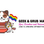 Geek and Grub Market (Love, Rainbow and Unicorn Edition)