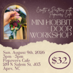 August Crafts & Pastries at Popovers Cafe: Mini Hobbit Door Workshop with Bear Hands
