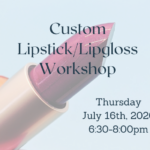 Custom Lipstick/Lipgloss Workshop with Lip Print Beauty Bar – 7/16/26